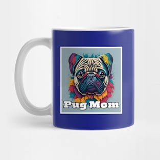 Colorful Vivid Cute Pug Mom Mug